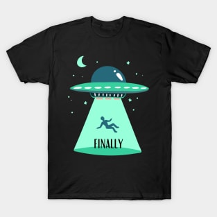 Finally Abducted T-Shirt